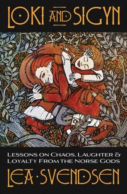 Loki and Sigyn : Lessons on Chaos, Laughter & Loyalty from the Norse Gods, Paperback / softback Book