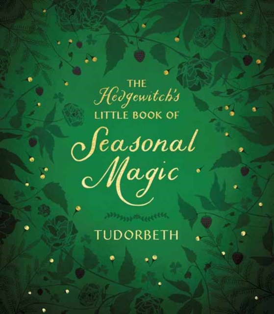 The Hedgewitch's Little Book of Seasonal Magic, Paperback / softback Book