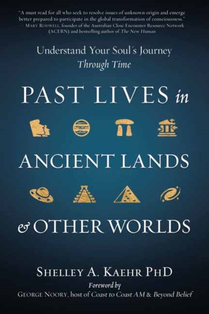 Past Lives in Ancient Lands & Other Worlds : Understand Your Soul's Journey Through Time, Paperback / softback Book