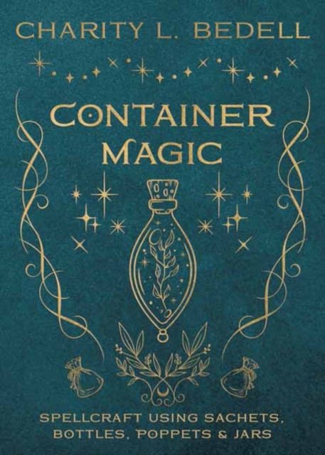 Container Magic : Spellcraft Using Sachets, Bottles, Poppets & Jars, Paperback / softback Book