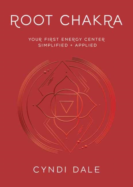 Root Chakra : Your First Energy Center Simplified and Applied, Paperback / softback Book