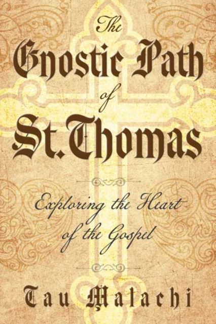 The Gnostic Path of St. Thomas : Exploring the Heart of the Gospel, Paperback / softback Book