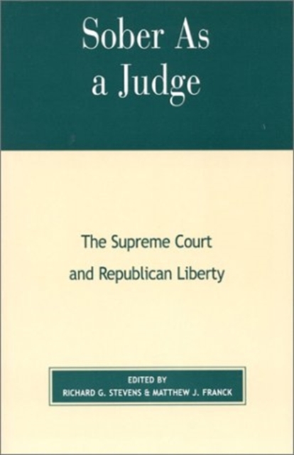 Sober as a Judge : The Supreme Court and Republican Liberty, Hardback Book