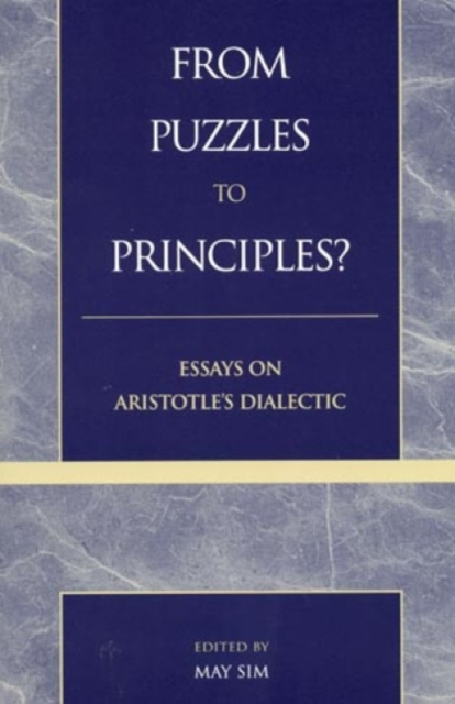 From Puzzles to Principles? : Essays on Aristotle's Dialectic, Paperback / softback Book