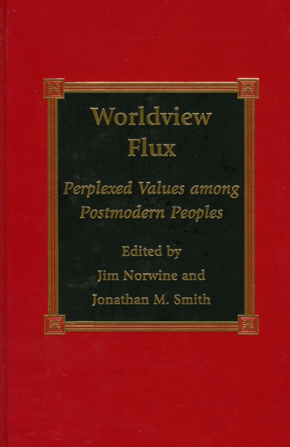 Worldview Flux : Perplexed Values for Postmodern Peoples, Hardback Book