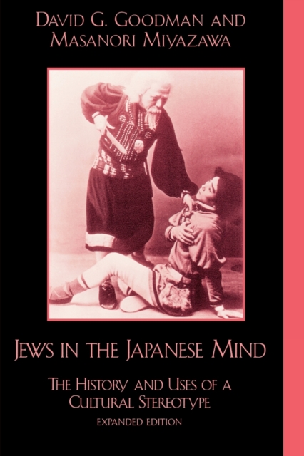 Jews in the Japanese Mind : The History and Uses of a Cultural Stereotype, Paperback / softback Book