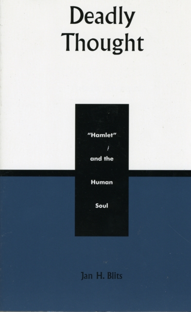 Deadly Thought : Hamlet and the Human Soul, Paperback / softback Book