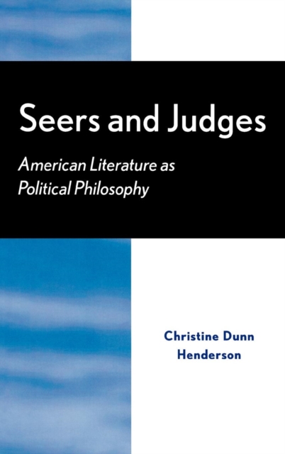 Seers and Judges : American Literature as Political Philosophy, Hardback Book