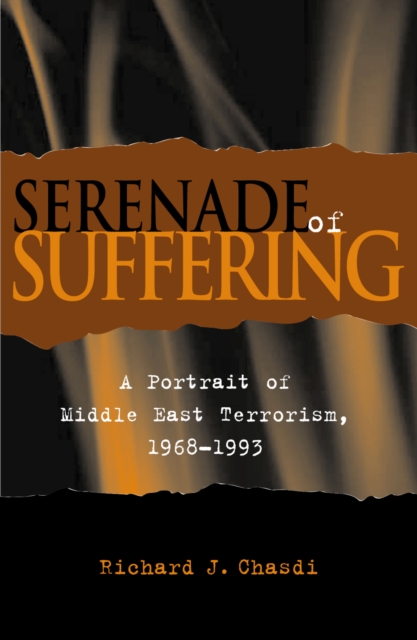 Serenade of Suffering : A Portrait of Middle East Terrorism, 1968-1993, Paperback / softback Book