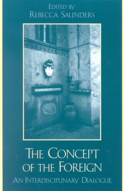 The Concept of the Foreign : An Interdisciplinary Dialogue, Paperback / softback Book