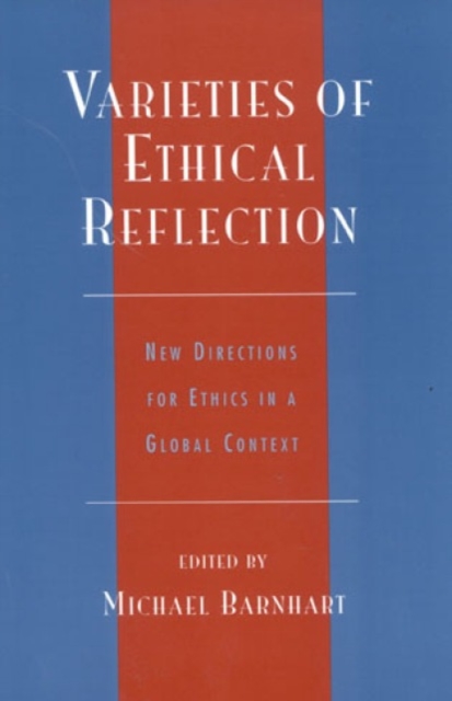 Varieties of Ethical Reflection : New Directions for Ethics in a Global Context, Hardback Book