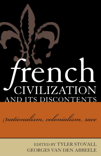 French Civilization and Its Discontents : Nationalism, Colonialism, Race, Paperback / softback Book