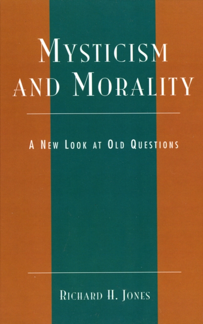 Mysticism and Morality : A New Look at Old Questions, Hardback Book