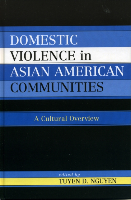 Domestic Violence in Asian-American Communities : A Cultural Overview, Hardback Book