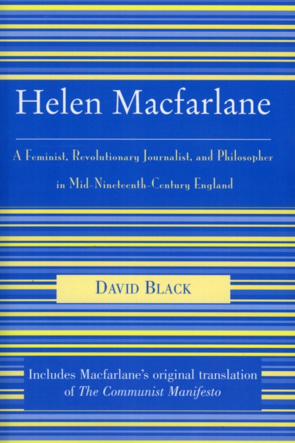 Helen Macfarlane : A Feminist, Revolutionary Journalist, and Philosopher in Mid-Nineteenth-Century England, Paperback / softback Book