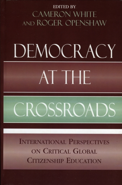 Democracy at the Crossroads : International Perspectives on Critical Global Citizenship Education, Hardback Book