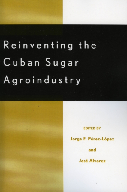 Reinventing the Cuban Sugar Agroindustry, Paperback / softback Book