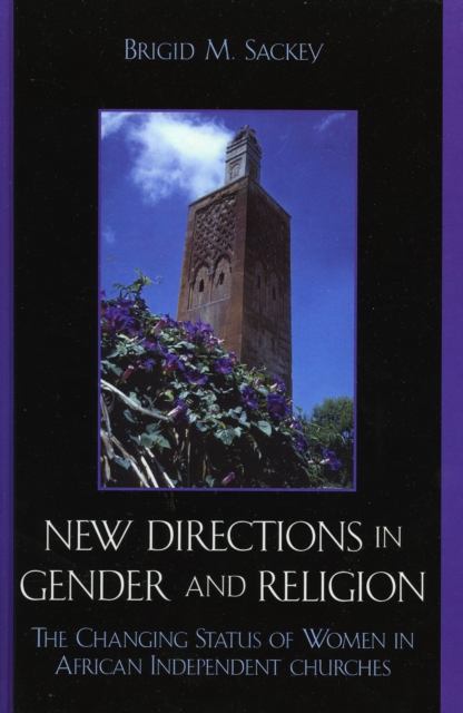 New Directions in Gender and Religion : The Changing Status of Women in African Independent Churches, Hardback Book