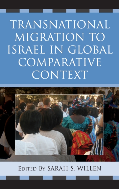 Transnational Migration to Israel in Global Comparative Context, Hardback Book