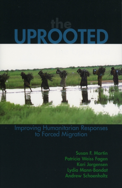 The Uprooted : Improving Humanitarian Responses to Forced Migration, Paperback / softback Book
