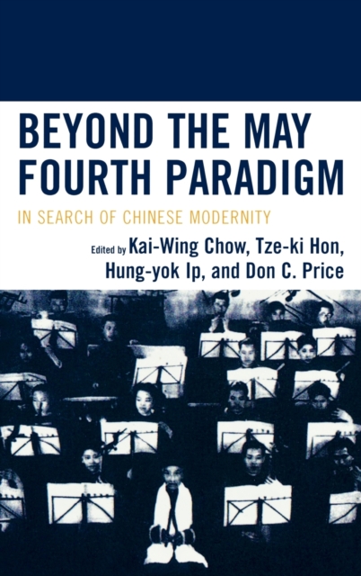 Beyond the May Fourth Paradigm : In Search of Chinese Modernity, Hardback Book