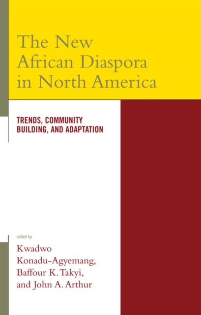 The New African Diaspora in North America : Trends, Community Building, and Adaptation, Hardback Book