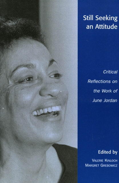 Still Seeking an Attitude : Critical Reflections on the Work of June Jordan, Paperback / softback Book