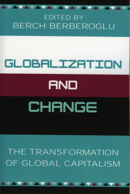 Globalization and Change : The Transformation of Global Capitalism, Paperback / softback Book