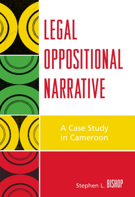 Legal Oppositional Narrative : A Case Study in Cameroon, Hardback Book