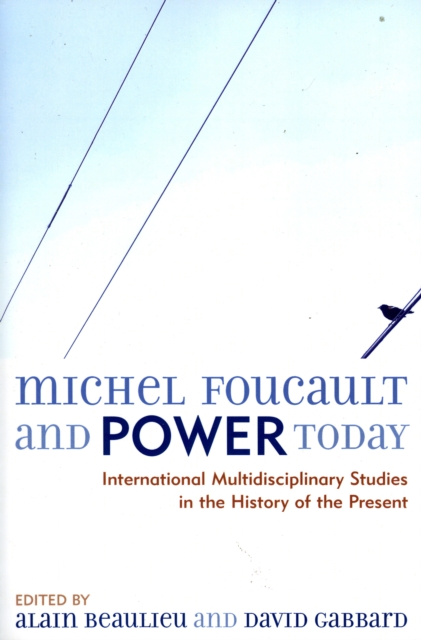 Michel Foucault and Power Today : International Multidisciplinary Studies in the History of the Present, Paperback / softback Book