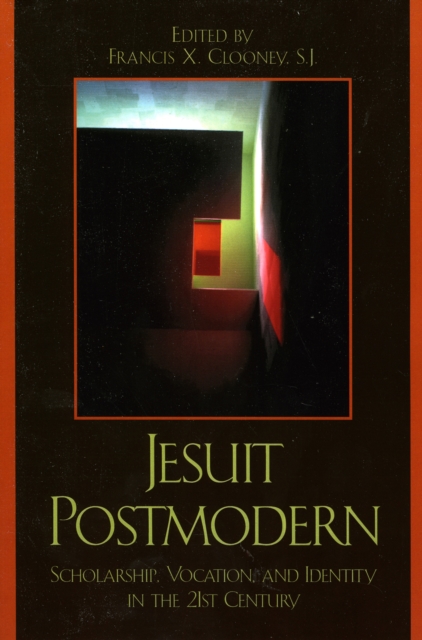 Jesuit Postmodern : Scholarship, Vocation, and Identity in the 21st Century, Paperback / softback Book