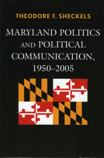 Maryland Politics and Political Communication, 1950-2005, Paperback / softback Book