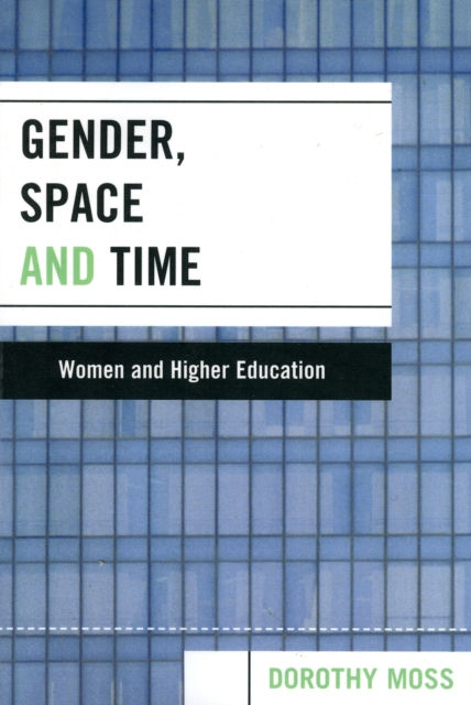 Gender, Space, and Time : Women and Higher Education, Paperback / softback Book