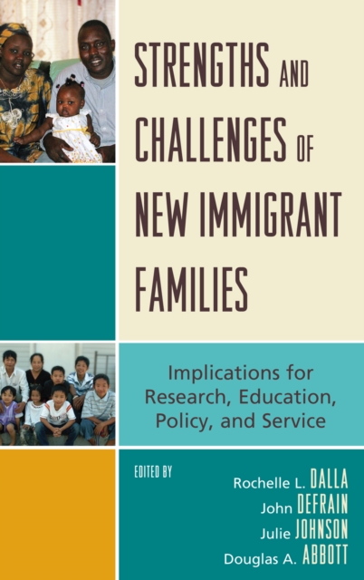 Strengths and Challenges of New Immigrant Families : Implications for Research, Education, Policy, and Service, Hardback Book
