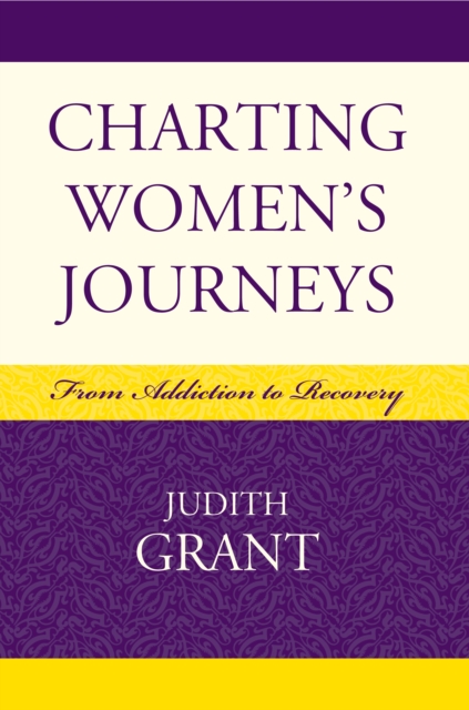 Charting Women's Journeys : From Addiction to Recovery, Hardback Book