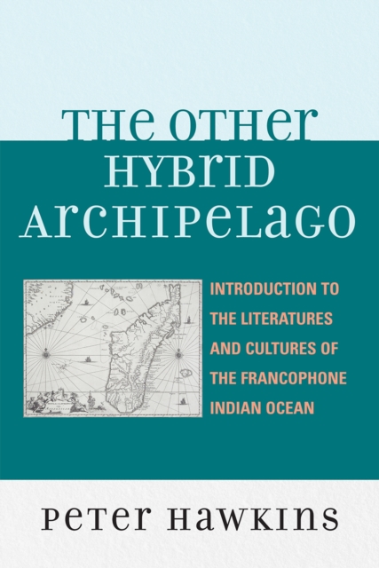 The Other Hybrid Archipelago : Introduction to the Literatures and Cultures of the Francophone Indian Ocean, Paperback / softback Book