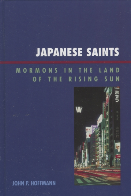 Japanese Saints : Mormons in the Land of the Rising Sun, Hardback Book