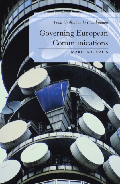 Governing European Communications : From Unification to Coordination, Paperback / softback Book
