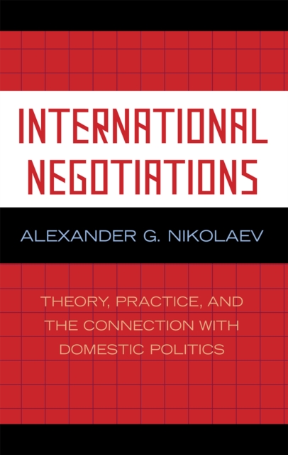 International Negotiations : Theory, Practice and the Connection with Domestic Politics, Paperback / softback Book
