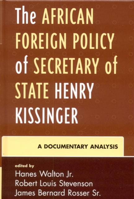 The African Foreign Policy of Secretary of State Henry Kissinger : A Documentary Analysis, Hardback Book