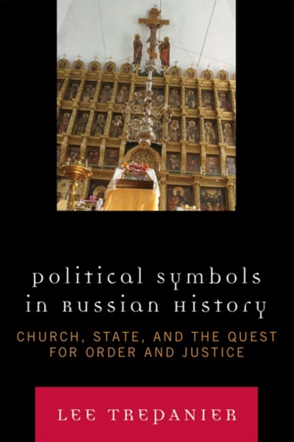 Political Symbols in Russian History : Church, State, and the Quest for Order and Justice, Paperback / softback Book