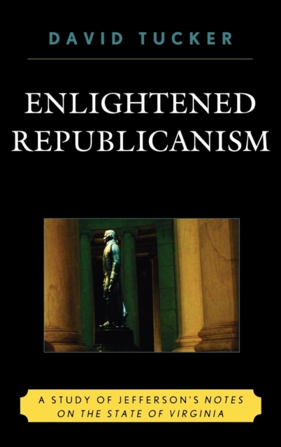 Enlightened Republicanism : A Study of Jefferson's Notes on the State of Virginia, Hardback Book