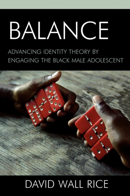 Balance : Advancing Identity Theory by Engaging the Black Male Adolescent, Paperback / softback Book