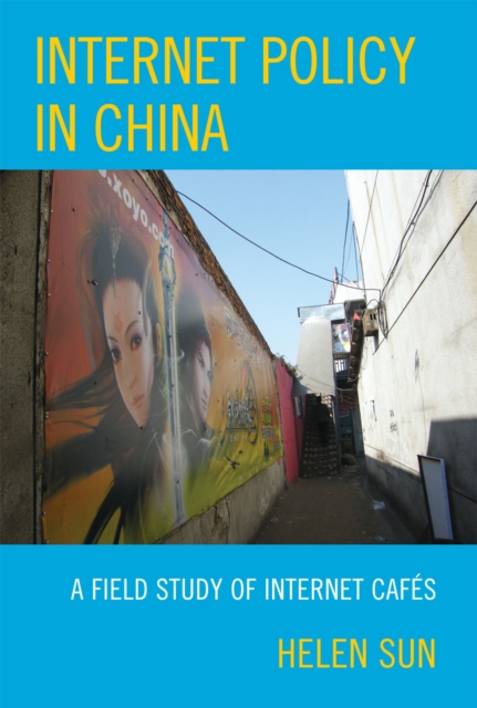 Internet Policy in China : A Field Study of Internet Cafes, Hardback Book
