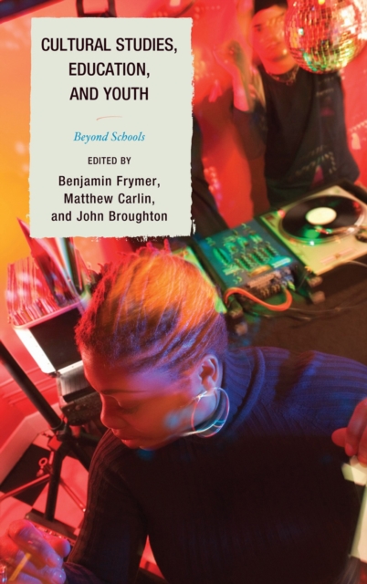 Cultural Studies, Education, and Youth : Beyond Schools, Hardback Book