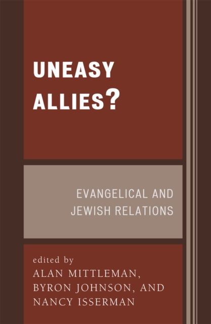 Uneasy Allies? : Evangelical and Jewish Relations, Hardback Book