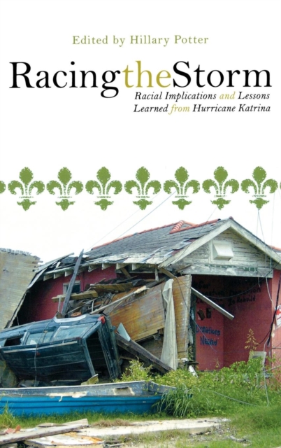Racing the Storm : Racial Implications and Lessons Learned from Hurricane Katrina, Hardback Book