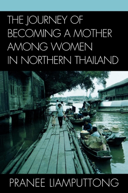 The Journey of Becoming a Mother Among Women in Northern Thailand, Paperback / softback Book