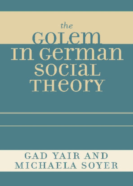 The Golem in German Social Theory, Hardback Book