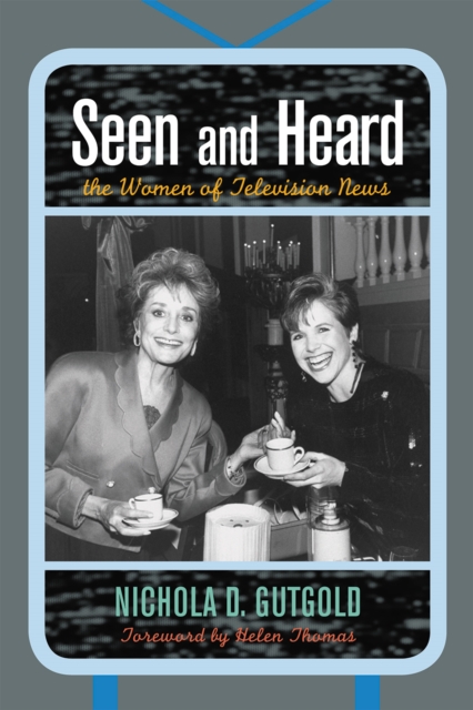 Seen and Heard : The Women of Television News, Paperback / softback Book
